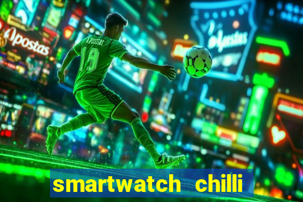 smartwatch chilli beans vale a pena smartwatch chilli beans